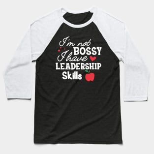 Teacher - I'm not bossy I have leadership skills Baseball T-Shirt